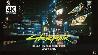 Cyberpunk 2077 - Relaxing Walking Tour - Watson - Night City - 4k