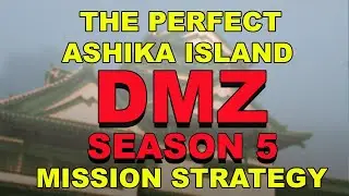 DMZ SEASON 5 - THE PERFECT ASHIKA ISLAND MISSION STRATEGY!
