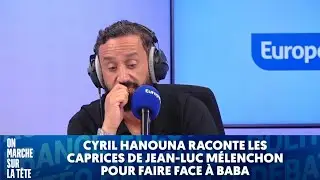Cyril Hanouna raconte les caprices de Jean-Luc M&eacute;lenchon pour faire Face &agrave; Baba
