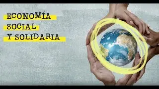 Historia de la ECONOMIA SOCIAL Y SOLIDARIA (ESS)