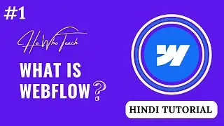 Tutorial 1: What is Webflow CMS in Hindi | Why Webflow is Better? | Webflow Course | He Who Teach
