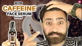 WOW CAFFEINE FACE SERUM REVIEW | QUALITYMANTRA