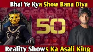 The 50 Reality Show Honest Review Bhai Ye Kya Show Bana Diya 😡 