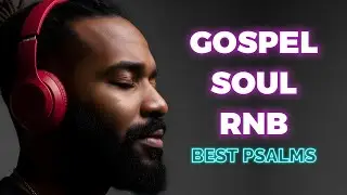Restful R&B Psalms  Christian Gospel Music for Sleep and Reflection