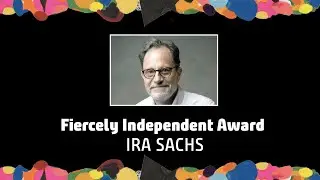 WFF 2025 Maverick Awards | FIERCELY INDEPENDENT AWARD: Ira Sachs