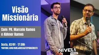 NÍVEL1 PODCAST - VISÃO MISSIONÁRIA #11