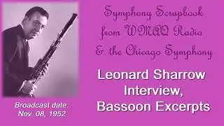 Leonard Sharrow, Bassoon. Interview and Playing Excerpts. Chicago Symphony, Broadcast Nov. 11, 1952