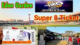 T20 World Cup 2026 Super 8 Ticket | Online Ticket And Offline Ticket | Eden Garden Kolkata