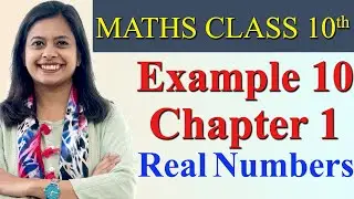 Example 10 Imp Question, Chapter 1 Real Numbers, Maths Class 10, NCERT