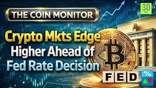 Crypto Mkts Edge Higher Ahead of Fed Rate Decision | The Coin Monitor | 3.0 TV
