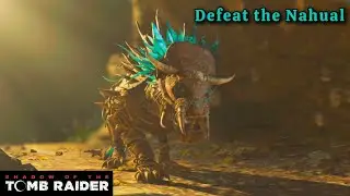 Defeat the Nahual &ndash; Shadow of the Tomb Raider