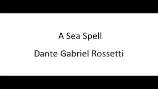 A Sea Spell - Dante Gabriel Rossetti