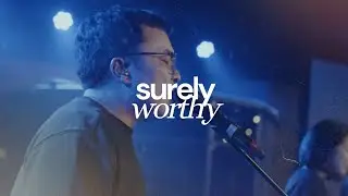 Surely Worthy / Jesus We Love You - Awaken Generation Music (feat. Josh Yeoh)