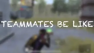 Teammates be like.. | kohvuu | PUBGMobile