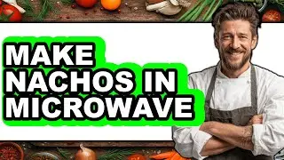 How To Make Nachos In Microwave (Easy Method)