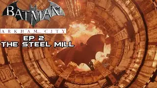 Batman: Arkham City - EP 2 - The Steel Mill (Riddler items time stamps in description.)