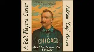 A Ball Player's Career by Adrian C. Anson read by Cavaet Part 2/2 | Full Audio Book