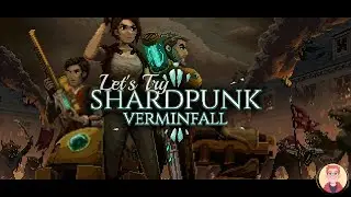 Let's Try: Shardpunk: Verminfall