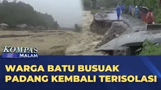 Sungai Kembali Meluap, Akses Warga Batu Busuak Terputus | KOMPAS MALAM