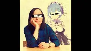 baemott - Otaku