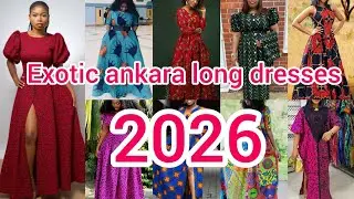 Exotic Ankara long gown styles for women | Ankara long dress designs 2026 | Ankara styles