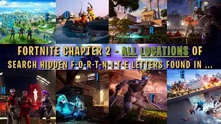 Fortnite Chapter 2 - All Hidden F O R T N I T E Letter Locations