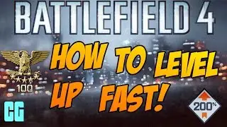 How To Level up Fast in Battlefield 4