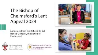 The Bishop of Chelmsford&rsquo;s Lent Appeal: a message from Bishop Guli
