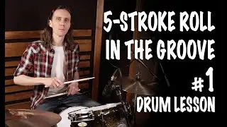 Drum Lesson #1. Five-Stroke Roll, Single-Stroke Five in the groove.