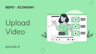Upload Video | BDFD Economy Episode 6