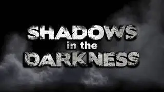 Shadows in the Darkness