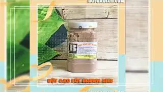 BỘT GẠO LỨT TR&Agrave; GẠO LỨT GIẢM C&Acirc;N | Bột gạo lứt Brown Rice