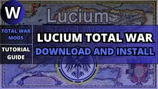 Lucium Total War: 3.0+1.1 - How to Download and Install