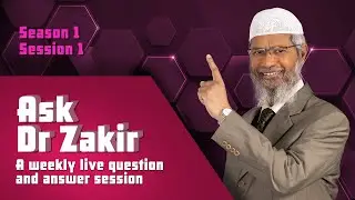 Ask Dr Zakir &ndash; Live Fortnightly Question & Answer Session : Season 1 Session 1