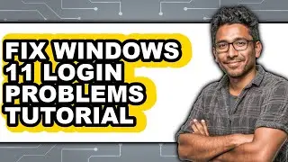 How to Fix Windows 11 Login Problems Tutorial - Full Guide