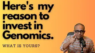 I have many good reasons to invest in Genomics. What is yours?