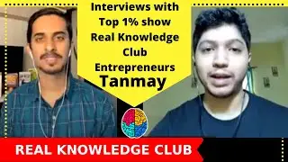 Interviews with Entrepreneurs Top 1% show Real Knowledge Club Tanmay