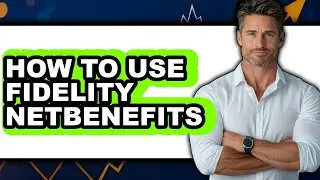 How To Use Fidelity NetBenefits (Easy Method)