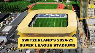 Mind-Blowing Swiss Super League Stadiums of 2024&ndash;25!