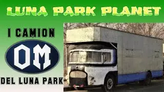 LUNA PARK PLANET: i camion OM