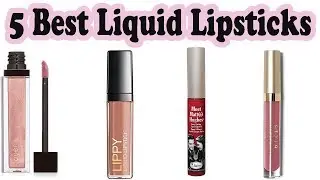 5 Best Liquid Lipsticks &ndash; Top 5 Liquid Lipstick Reviews