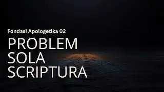 Fondasi Apologetika:  Sola Scriptura,  Ketika Alkitab Menjadi Korban Tafsir Bebas
