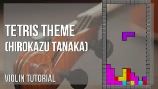 How to play Tetris Theme by Hirokazu Tanaka on Violin (Tutorial)