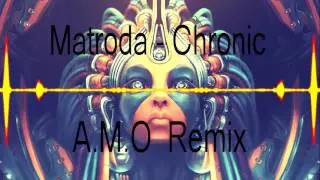 Matroda Chronic A.M.O Remix #BassHouse