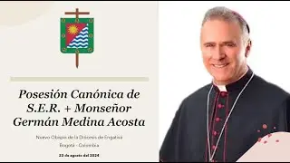 Posesión Canónica de  S.E.R. + Monseñor  Germán Medina Acosta. Diócesis de Engativá, Bogotá Colombia