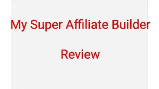 My Super Affiliate Builder - Super Affiliate Builder Review + EXCLUSIVE BONUSES