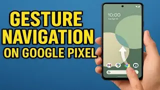 How To Use Gesture Navigation On Google Pixel (UPDATED)