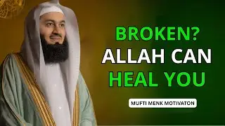 When You Feel Broken, Pray to&nbsp;Allah | Mufti Menk | Motivational Speech