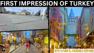 FIRST IMPRESSION OF TURKEY | ISTANBUL SERIES EP:02