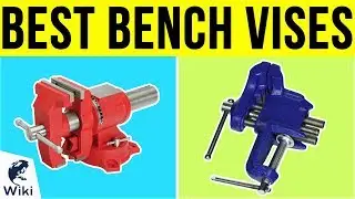 10 Best Bench Vises 2019